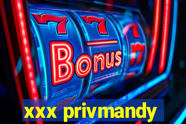 xxx privmandy